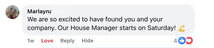 Marlayna: We are so excited to have found you. Our House Manager starts Saturday!